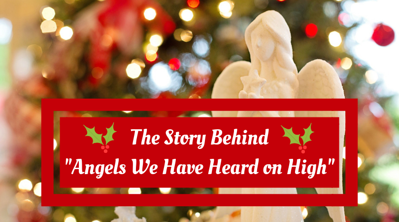 Christmas: The Story Behind “Angels We Have Heard on&nbsp;High”