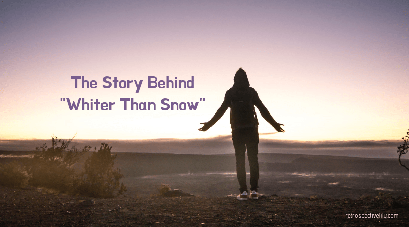 Easter: The Story Behind “Whiter Than&nbsp;Snow”