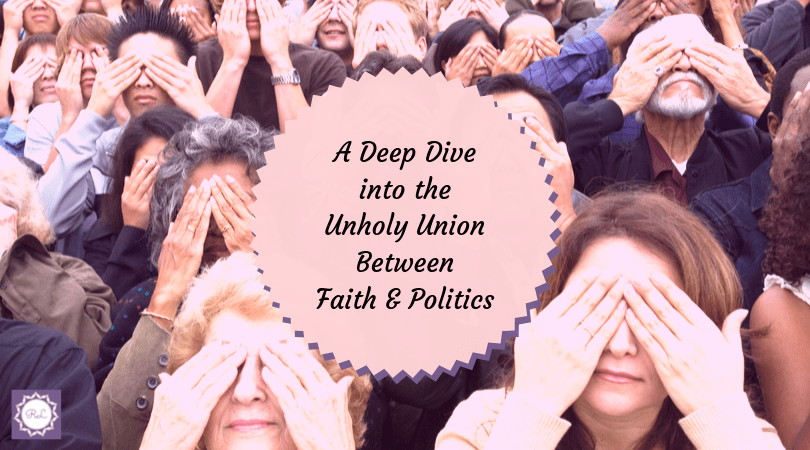 A Deep Dive into the Unholy Union Between Faith &&nbsp;Politics