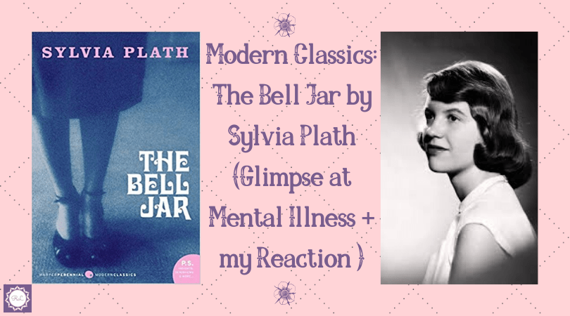 Modern Classics: The Bell Jar by Sylvia Plath (Glimpse at Mental Illness + my&nbsp;Reaction)