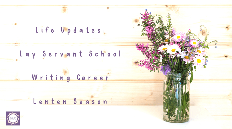 Life Updates: Teaching a Lay Leadership Course, my Writing Career & What I Gave Up for&nbsp;Lent
