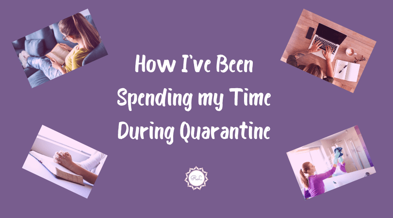 How I’ve Been Spending my Time During&nbsp;Quarantine