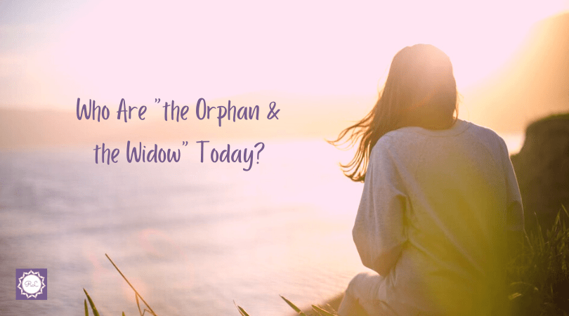 Who Are “the Orphan and the Widow”&nbsp;Today?