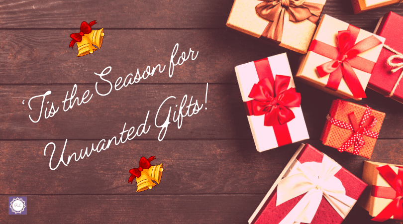 ‘Tis the Season for Unwanted&nbsp;Gifts!