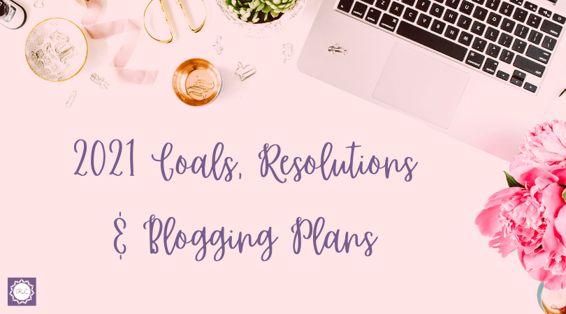 2021 Goals, Resolutions & Blogging Plans (+ a Convicting Sentiment on&nbsp;Prayer)