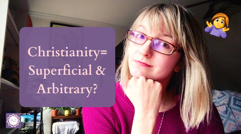 Is Christianity Superficial &&nbsp;Arbitrary?