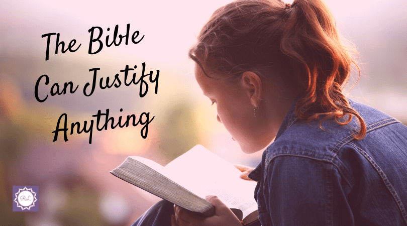 The Bible Can Justify Anything, So Weigh Scripture Against&nbsp;Scripture