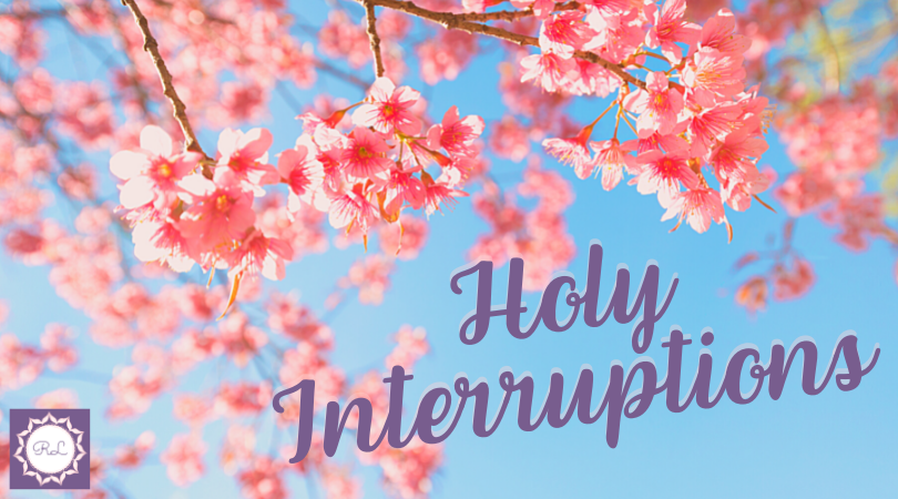 Embrace Holy Interruptions & Be&nbsp;Gracious
